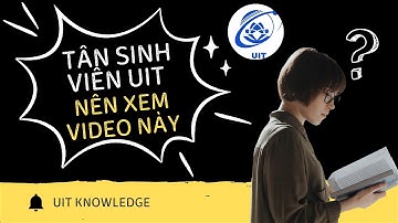 Tân Sinh Viên UIT Nên Xem Video Này!