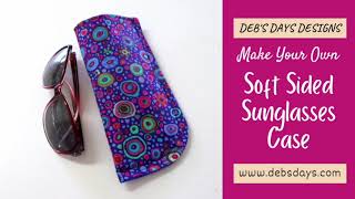 Learn How to Sew a Soft Sided Sunglasses Case : Quick Fabric Tutorial