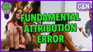 Fundamental Attribution Error Explained + RIP Lee Ross #bigidea