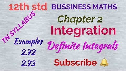 12th std/ BUSINESS MATHS/ Chapter 2/ Integration/ Examples 2.72 & 2.73