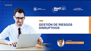 ?MEET UP EDUCATIVO: GESTIÓN DE RIESGOS DISRUPTIVOS