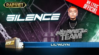 Lil' Wuyn - Silence - Team Rhymastic | Rap Việt - Mùa 2 [MV Lyrics]