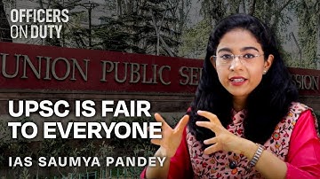 UPSC is fair to everyone | Saumya Pandey | IAS 2017