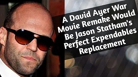 A David Ayer War Movie Remake Would Be Jason Statham's Perfect Expendables Replacement#hollywood