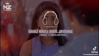 Hauli Hauli Bhul Javange Slow    Reverb Song#plzsubscribemychannel #unfrezzmyaccount #@MrBeast  