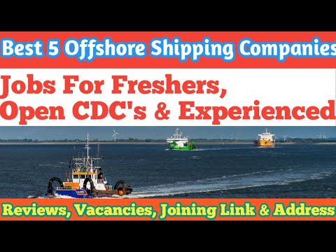 Jobs For Freshers, Open CDC's & Experienced In Merchant Navy | 5 Best Offshore Shipping Companies