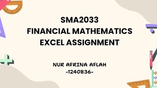 SMA2033 FINANCIAL MATHEMATICS EXCEL ASSIGNMENT