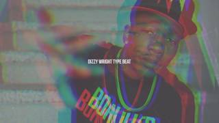 Dizzy Wright Type Beat "Good Vibes Only"