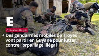 Des gendarmes mobiles de Troyes vont partir en opération en Guyane pour lutter contre l’orpail...