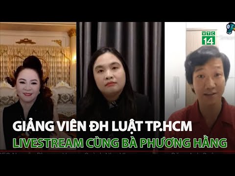 Giảng viên ĐH Luật TP.HCM livestream cùng bà Phương Hằng | VTC14