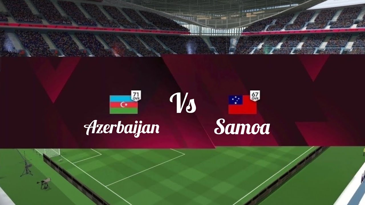 Azerbaijan vs Samoa | Football League 2026 