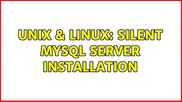 Unix & Linux: Silent MySQL Server installation (2 Solutions!!)