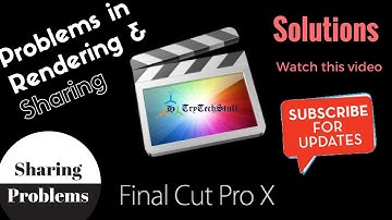How to Fix Final Cut Pro X Rendering And Share Error
