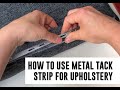 Mollies How To Use Metal Tack Strip for Upholstery