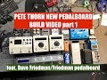 PETE THORN NEW PEDALBOARD BUILD, part 1 (feat. Dave Friedman)