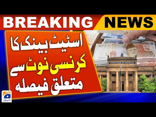 State Bank's Decision on Currency Notes - New Currency Notes | Geo News class=