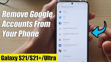 Galaxy S21/Ultra/Plus: How to Remove Google Accounts From Your Phone