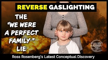 REVERSE GASLIGHTING: The "We Were a Perfect Family" Lie.