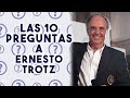 LAS 10 PREGUNTAS A ERNESTO TROTZ