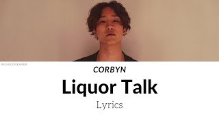 Liquor Talk - CORBYN Lyrics