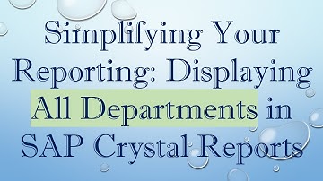 Simplifying Your Reporting: Displaying All Departments in SAP Crystal Reports