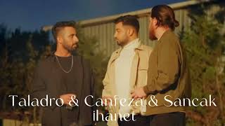 Taladro & Canfeza & Sancak - İhanet [MİX EDİTİON] Resimi