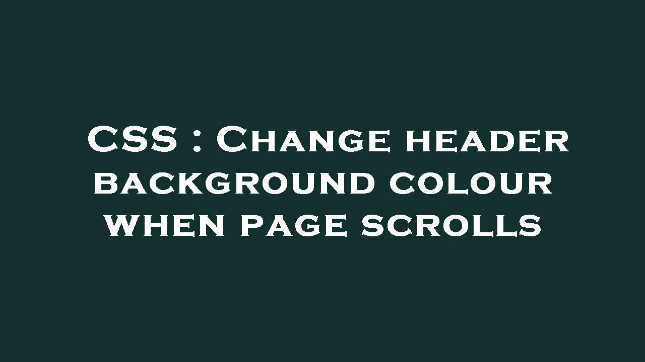 css-change-header-background-colour-when-page-scrolls-youtube