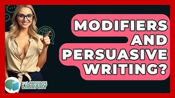 Modifiers And Persuasive Writing? - The Language Library