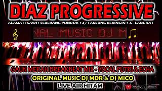 DJ DIAZ GAUN MERAH BREAKBEAT MIX  BY DJ MDR DIAZ PROGRESSIVE