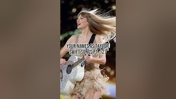 Your names as Taylor swift songs Pt. 127 #taylorswift #swiftie #shorts #algorithm #ts #fyp #blowup
