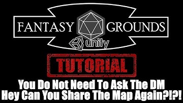 Fantasy Grounds Unity Tutorial --- You Know You Do Not Need To Ask Your DM To Open the Map For You?