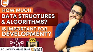 How Much Data Structures and Algorithms Is Important for Development? | @CodingNinjasIndia