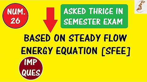 Numerical #26 | Steady Flow Energy Equation | S.F.E.E. | CSVTU | Solved