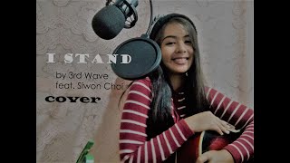ME SINGING 'I STAND' by 3RD WAVE feat. SIWON CHOI