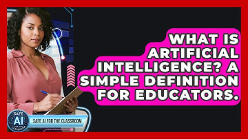 What Is Artificial Intelligence? A Simple Definition For Educators. - Safe AI for The Classroom