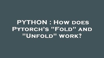 PYTHON : How does Pytorch