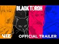 Official Anime Character Trailer | BLACK TORCH | VIZ