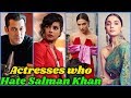 Bollywood Actresses Who Hate Salman Khan