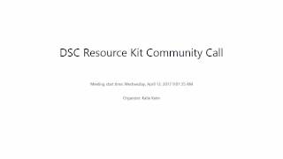DSC Resource Kit Community Call 04/12/17