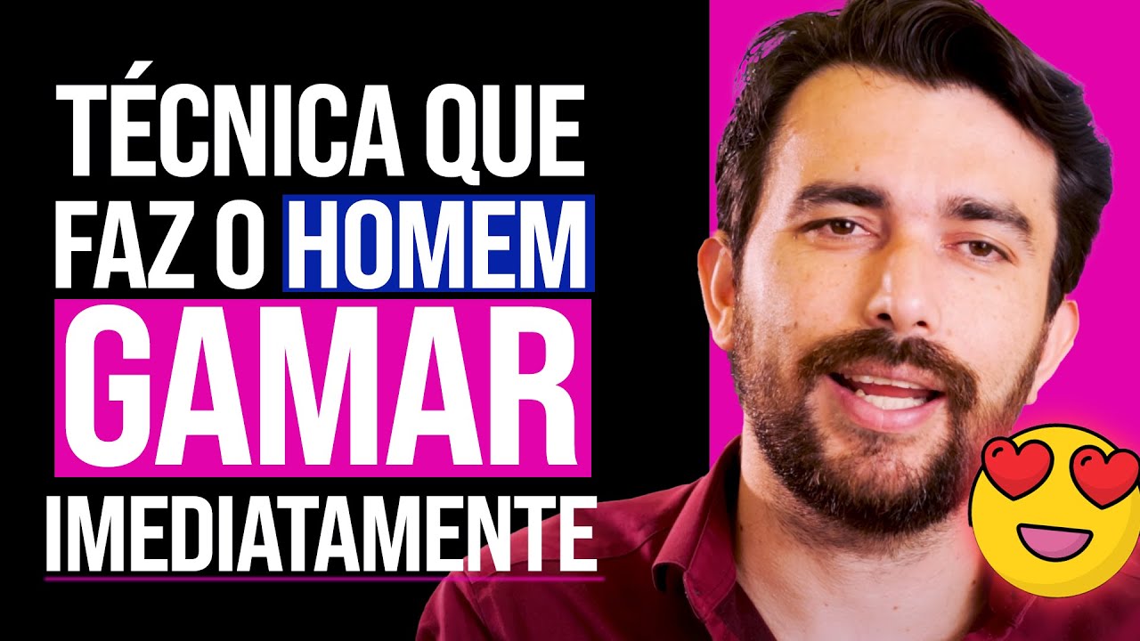 Técnica que faz o homem GAMAR IMEDIATAMENTE | AULA