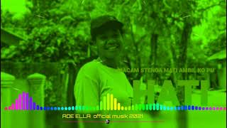 MACAM STENGA MATI AMBIL KO PU HATI || ADE ELLA official music 2021⏮▶️⏭💔💯