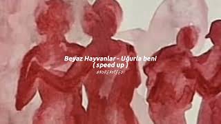 Beyaz Hayvanlar - Uğurla Beni ( Speed up ) Resimi