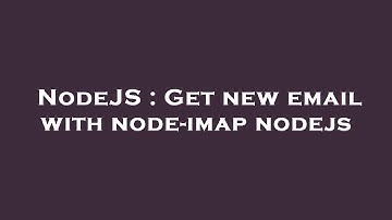 NodeJS : Get new email with node-imap nodejs