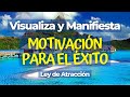 VISUALIZA y MANIFIESTA - MOTIVACIÓN para el ÉXITO -  COMENZAR el Día en POSITIVO - Ley de Atracción