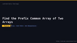 LeetCode Daily 2026-05-20 | #2766 Find the Prefix Common Array of Two Arrays [Medium] | Python Solut