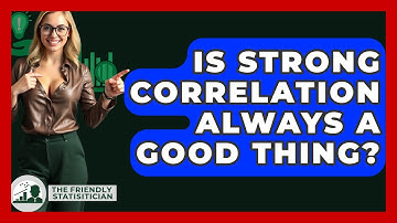 Is Strong Correlation Always A Good Thing? - The Friendly Statistician