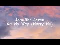 Jennifer Lopez - On My Way (Lyrics)