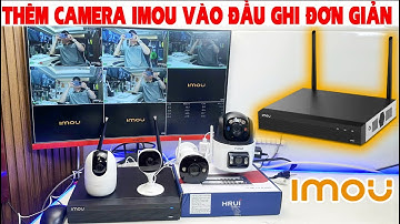 THÊM CAMERA IMOU VÀO ĐẦU GHI ĐƠN GIẢN NHẤT, ĐẦU GHI IMOU NVR1108HS-W-S2 #DAUGHIIMOU #cameraimou