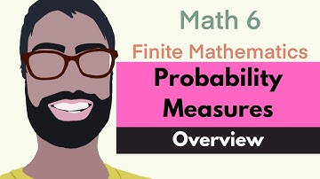3.1 Probability Measures | Video 1--Overview || Finite Mathematics