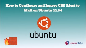 How to configure and ignore CSF Alert to mail on Ubuntu 22.04